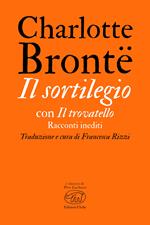 Il sortilegio. Con Il trovatello. Racconti inediti