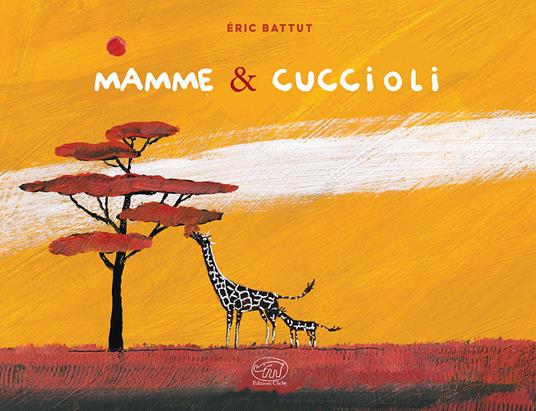 Mamme & cuccioli. Ediz. a colori - Éric Battut - copertina