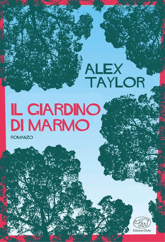 Il giardino di marmo - Alex Taylor,Giada Diano - ebook