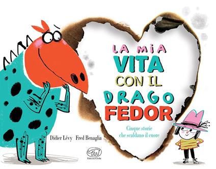 La mia vita con il drago Fedor. Ediz. a colori - Didier Lévy,Fred Benaglia - copertina