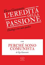 L'eredità della passione. Dialogo con mio padre con Perché sono comunista di Ugo Giannotti