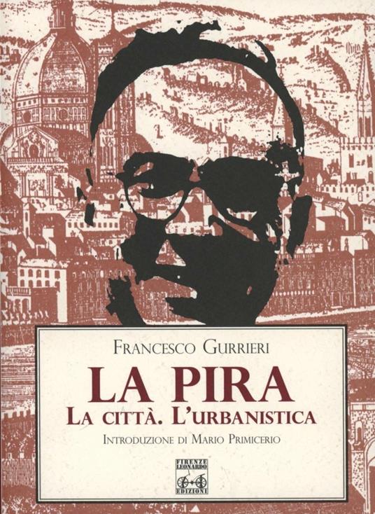 La Pira. La città, l'urbanistica - Francesco Gurrieri - copertina