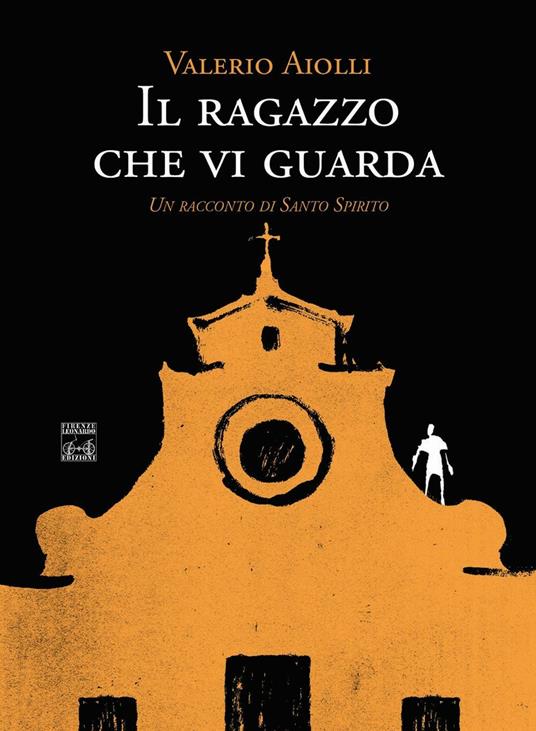 Il ragazzo che vi guarda. Un racconto di Santo Spirito - Valerio Aiolli - copertina