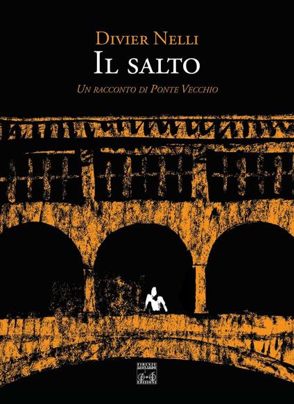 Il salto. Un racconto di Ponte Vecchio - Divier Nelli - copertina