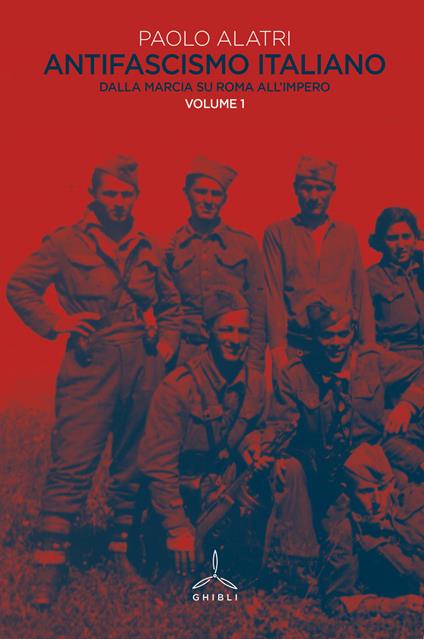 Antifascismo italiano. Vol. 1: Dalla marcia su Roma all'impero. - Paolo Alatri - copertina