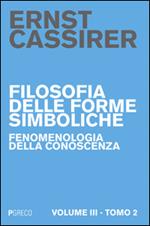 Filosofia delle forme simboliche. Vol. 3\2: Fenomenologia della conoscenza.