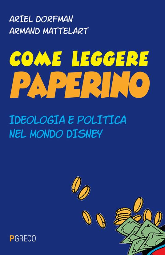 Come leggere Paperino. Ideologia e politica nel mondo di Disney - Ariel Dorfman,Armand Mattelart - copertina