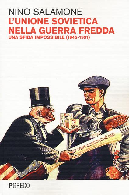 L' Unione Sovietica nella Guerra Fredda. Una sfida impossibile (1945-1991) - Nino Salamone - copertina