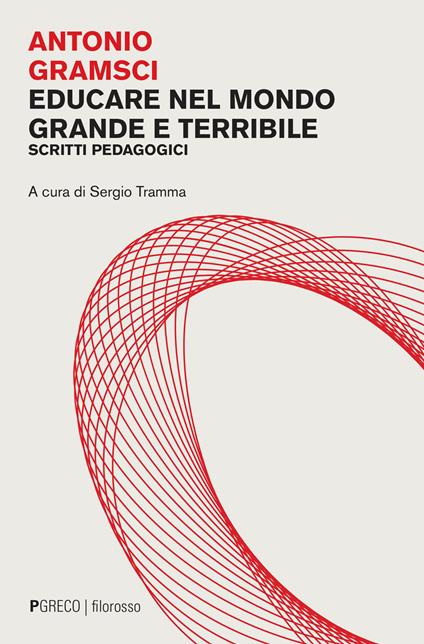 Educare nel mondo grande e terribile. Scritti pedagogici - Antonio Gramsci - copertina