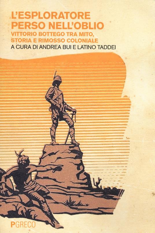 L'esploratore perso nell'oblio. Vittorio Bottego tra mito, storia e rimosso coloniale - copertina