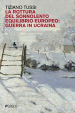 La rottura del sonnolento equilibrio europeo: guerra in Ucraina