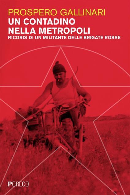 Un contadino nella metropoli. Ricordi di un militante delle Brigate Rosse - Prospero Gallinari - ebook