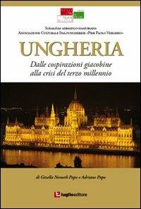 Ungheria. Dalle cospirazioni giacobine alla crisi del terzo millennio - Gizella Nemeth,Adriano Papo - copertina