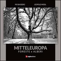 Mitteleuropa. Foreste e alberi - Pio Baissero,Leopold Meidl - copertina