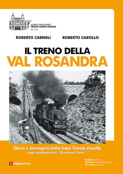 Il treno della Val Rosandra. Storia e immagini della linea Trieste-Erpelle - Roberto Carollo,Roberto Carmeli - copertina