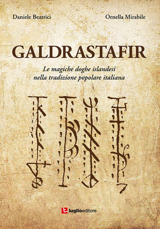 Galdrastafir. Le magiche doghe islandesi nella tradizione popolare italiana - Daniele Beatrici,Ornella Mirabile - copertina