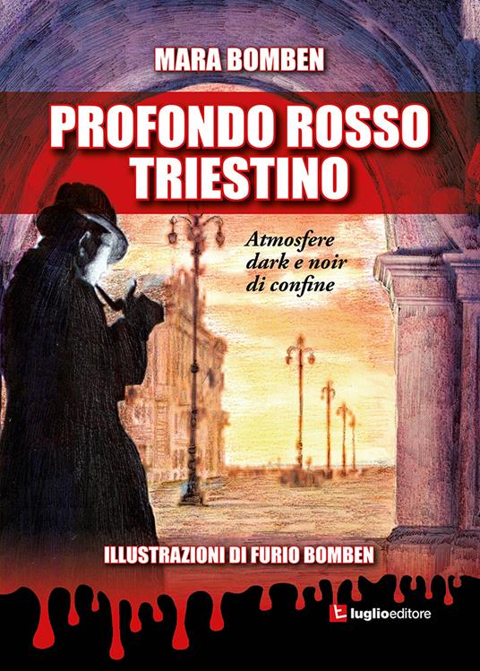 Profondo rosso triestino. Atmosfere dark e noir di confine - Mara Bomben - copertina