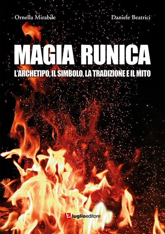 Magia runica. L'archetipo, il simbolo, la tradizione e il mito - Ornella Mirabile,Daniele Beatrici - copertina