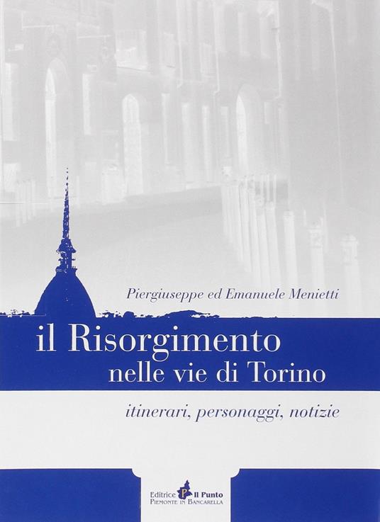 Lapidi-Risorgimento nelle vie di Torino. Itinerari, personaggi, notizie - Piergiuseppe Menietti - copertina