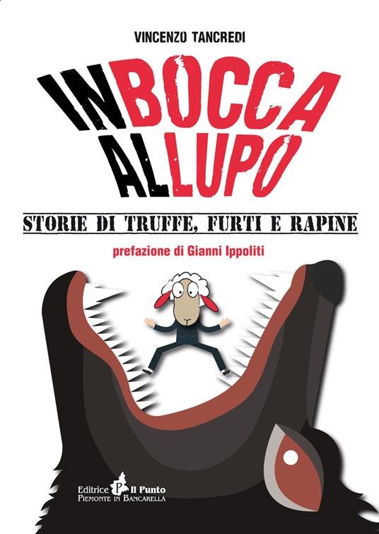 In bocca al lupo. Storie di truffe, furti e rapine - Vincenzo Tancredi - copertina