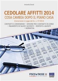 Cedolare sugli affitti. Cosa cambia dopo il Piano Casa (conversione in Legge del D.L. n. 47/2014), aggiornato con il nuovo modello di registrazione dei contratti - Antonella Donati - ebook