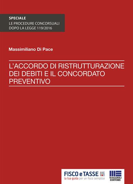 L' accordo di ristrutturazione dei debiti e il concordato preventivo - Massimiliano Di Pace - ebook