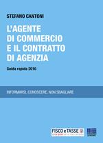 L' agente di commercio e il contratto di agenzia. Guida rapida