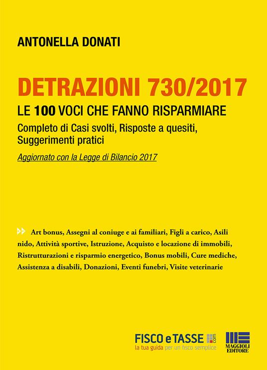 Detrazioni 730/2017. Le 100 voci che fanno risparmiare. Complemento di casi svolti, risposte a quesiti, suggerimenti pratici - Antonella Donati - ebook