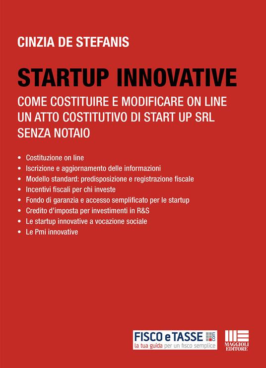Startup innovative. Come costituire e modificare on line un atto costitutivo di start-up srl senza notaio - Cinzia De Stefanis - ebook