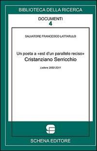 Un poeta a est d'un parallelo reciso. Cristianziano Serricchio lettere 2002-2011 - Salvatore F. Lattarulo - copertina