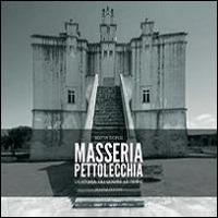 Masseria Pettolecchia. La storia, gli uomini, le terre - Editta Sigrisi - copertina
