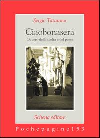 Ciaobonasera. Ovvero della scelta e del paese - Sergio Tatarano - copertina