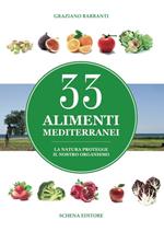 33 alimenti mediterranei. La natura protegge il nostro organismo