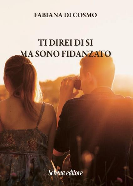 Ti direi di si ma sono fidanzato - Fabiana Di Cosmo - copertina