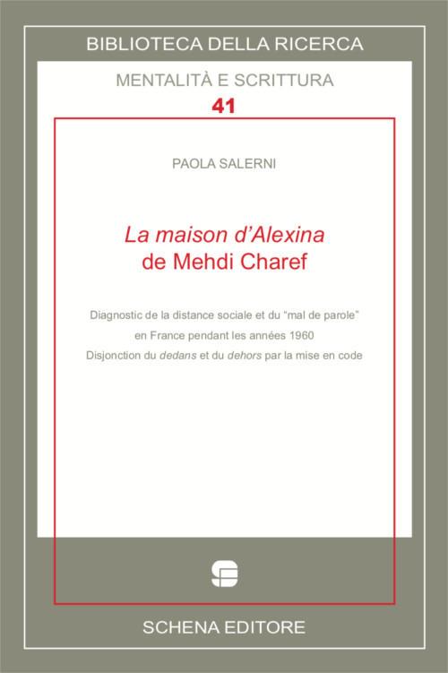 La maison d'Alexina de Mehdi Charef. Diagnostic de la distance sociale et du "mal del parole" en France pendant les années 1960 - Paola Salerni - copertina