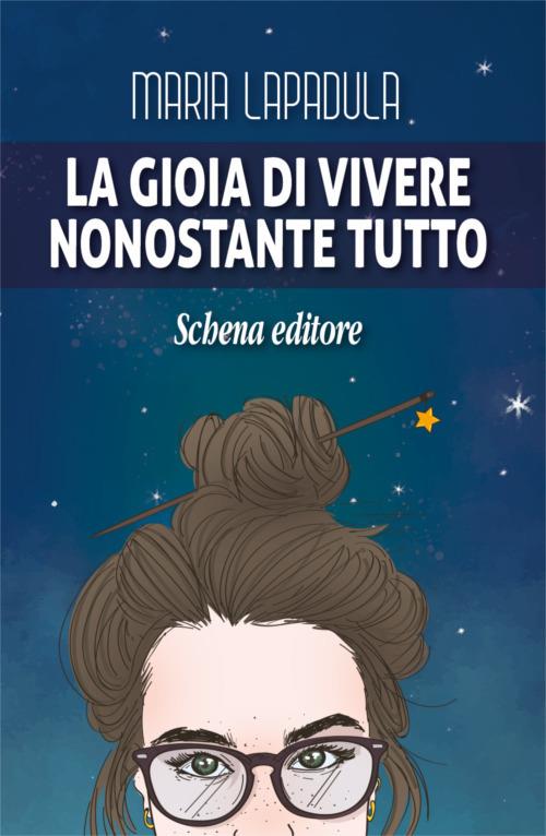 La gioia di vivere. Nonostante tutto - Maria Lapadula - copertina