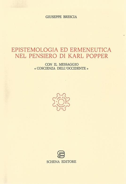 Epistemologia ed ermeneutica nel pensiero di Karl Popper. Con il messaggio «Coscienza dell'Occidente» - Giuseppe Brescia - copertina