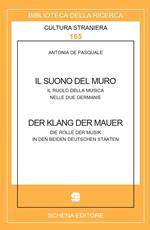 Il suono del muro. Der klang der mauer. Il ruolo della musica nelle due Germanie. Die Rolle der Musik in den beiden deutschen Staaten