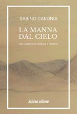 La manna dal cielo. Gerusalemme andata e ritorno