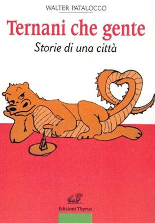 Ternani che gente. Storie di una città - Walter Patalocco - copertina