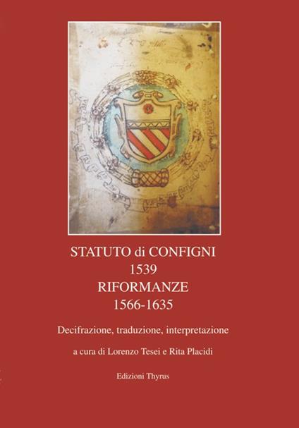 Statuto di Configni 1539 Riformanze 1566-1635. Decifrazione, traduzione, interpretazione - copertina