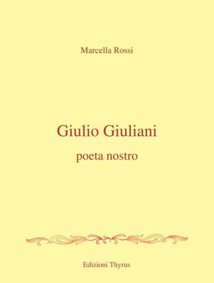 Giulio Giuliani. Poeta nostro - Marcella Rossi - copertina