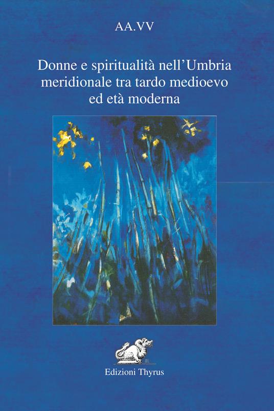 Donne e spiritualità nell'Umbria meridionale tra tardo Medioevo ed Età moderna - copertina