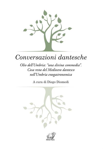 Conversazioni dantesche. Olio dell'Umbria: «una divina commedia». Cosa resta del Medioevo dantesco nell'Umbria enogastronomica - copertina