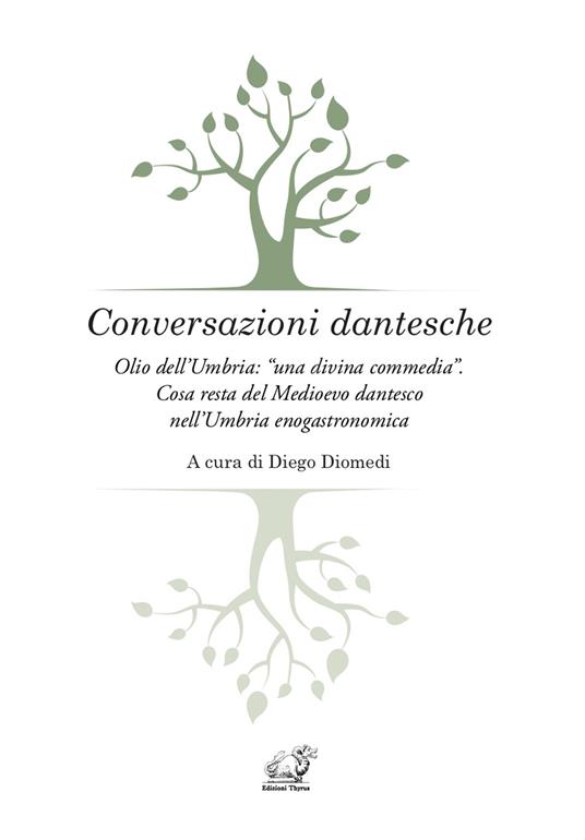 Conversazioni dantesche. Olio dell'Umbria: «una divina commedia». Cosa resta del Medioevo dantesco nell'Umbria enogastronomica - copertina