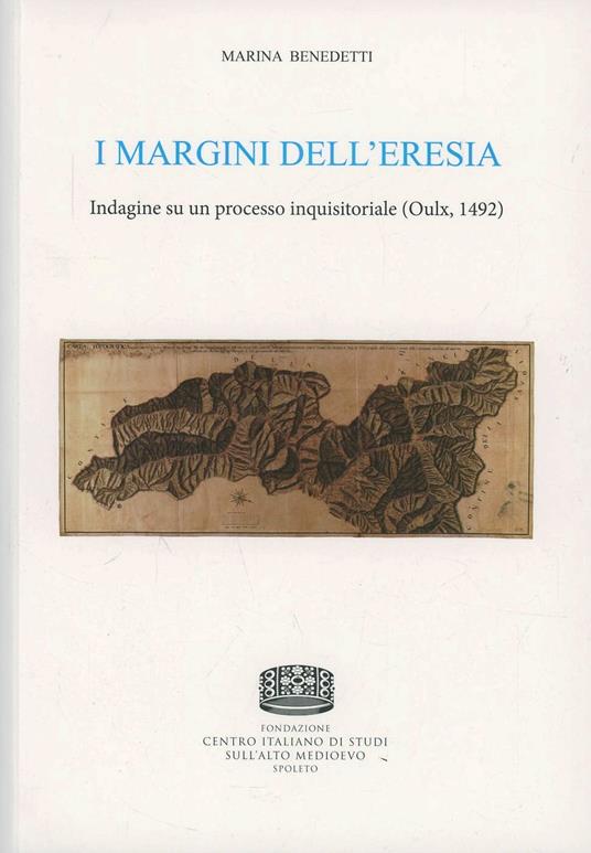 I margini dell'eresia. Indagine su un processo inquisitoriale (Oulx, 1492) - Marina Benedetti - copertina