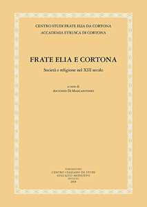 Image of Frate Elia e Cortona. Società e religione nel XIII secolo