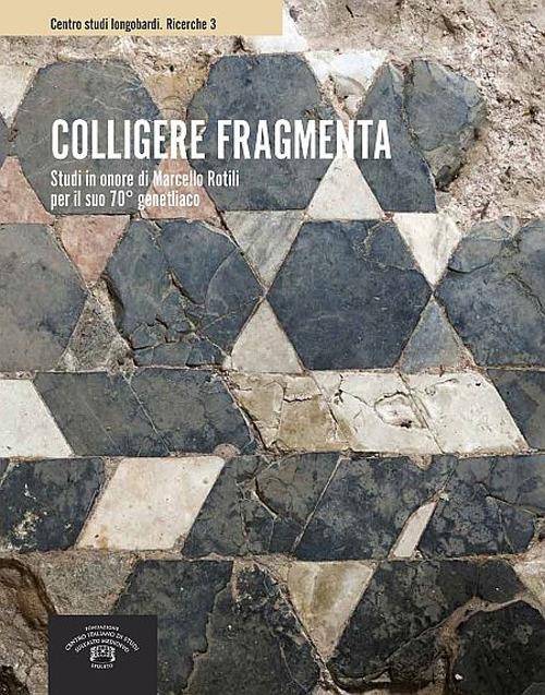 Colligere fragmenta. Studi in onore di Marcello Rotili per il suo 70° genetliaco - copertina