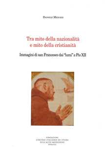 Image of Tra mito della nazionalità e mito della cristianità. Immagini di san Francesco dai «lumi» a Pio XII