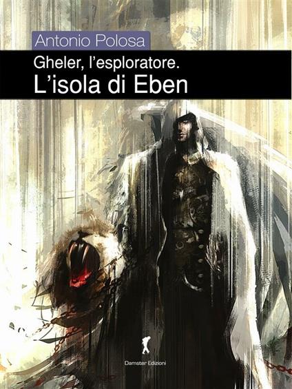 L' isola di Eben. Gheler l'esploratore. Vol. 2 - Antonio Polosa - ebook